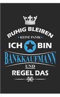 Ruhig bleiben Keine Panik Ich bin Bankkaufmann und Regel das: Notizbuch liniert DIN A5 - 120 Seiten für Notizen, Zeichnungen, Formeln - Organizer Schreibheft Planer Tagebuch