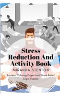 Stress Reduction And Activity Book: Esoteric Coloring Pages And Stress Relief Logic Puzzles