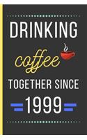Drinking Coffee Together Since 1999