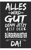 Alles wird gut denn jetzt ist der Bürgermeister da