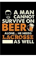 A Man Cannot Survive On Beer Alone He Needs Lacrosse As Well