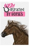 Easily Distracted By Horses: Horse Journal and Notebook for Girls and Women - Gifts for Horse Lovers - Use for Notes, Journaling or as a Diary - 120 Blank Lined Pages - Softcove