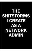 The Shitstorms I Create As A Network Administrator