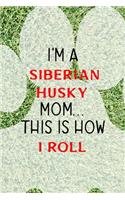 I'm A Siberian Husky Mom... This Is How I Roll
