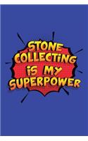 Stone Collecting Is My Superpower: A 6x9 Inch Softcover Diary Notebook With 110 Blank Lined Pages. Funny Stone Collecting Journal to write in. Stone Collecting Gift and SuperPower Des