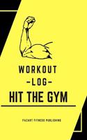 Workout Log HIT THE GYM: Workout book, Gym logbook Training journal, Workout journal (110 pages 7x10) Cardio table