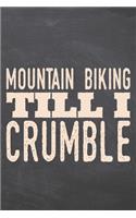 Mountain Biking till i Crumble