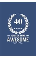 40 Years Of Being Awesome: Great Birthday Gift Idea /40th Birthday Gift Idea /40 Year Old: A 6 x 9 Blank Lined Notebook. Unique Birthday Gift Alternative /Novelty