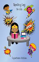 Reading Log For Kids: Young Children's Reading Progress Tracker & Review Journal For 100 Books, Ideal Gift For Kids & Parents Cool Superhero Characters