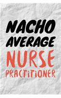 Nacho Average Nurse Practitioner