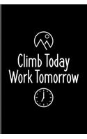Climb Today Work Tomorrow