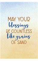 May Your Blessings Be Countless Like Grains Of Sand