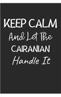 Keep Calm And Let The Cairanian Handle It: Lined Journal, 120 Pages, 6 x 9, Cairanian Dog Owner Gift Idea, Black Matte Finish (Keep Calm And Let The Cairanian Handle It Journal)