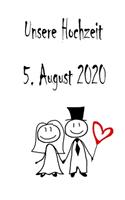 Unsere Hochzeit - 5. August 2020: Hochzeitsplaner, Weddingplaner, Hochzeitscheckliste, Jahrestag, Hochzeitsdatum - Individuelles Geschenk für Braut, Trauzeugen, Trauzeugin und Brautp