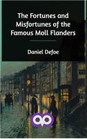The Fortunes and Misfortunes of the Famous Moll Flanders