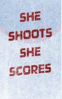 Girls Hockey Notebook - She Shoots She Scores