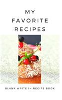 My Favorite Recipes - Blank Write In Recipe Book - Includes Sections For Ingredients Directions And Prep Time.