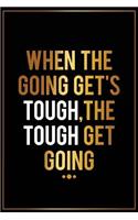 When the Going Gets Tough, the Tough Get Going