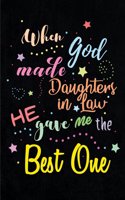 When God made Daughters in Law He gave me the Best One: Blank Lined Journals (6"x9") for in laws Keepsakes, Gifts (Funny and Gag) for Birthday, Wedding and Anniversary