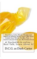 Stacked 4 Life: Multi-Marriages Services Stride with Tasty (Big Sexy Curvy Gal Wives-To-Be), Vol. 1 - Tasty Collection Aka Butterscotch: @ Stacked4life.Online: Real Talk, Learn about It!