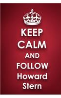Keep Calm and Follow Howard Stern