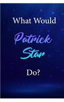 What Would Patrick Star Do?
