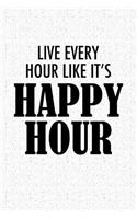 Live Every Hour Like Its Happy Hour