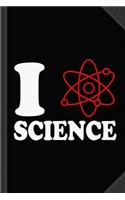 I Love Science Journal Notebook: Blank Lined Ruled for Writing 6x9 120 Pages