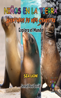Nin~os en la Tierra Aventuras de vida Silvestre - Explora el Mundo Sea Lion - Ecuador