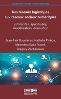 Des reseaux logistiques aux reseaux sociaux numeriques: similarites, specificites, modelisation, evalutation