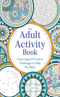 The Adult Activity Book: Colouring and Creative Challenges to Help You Relax(Adult Activity Book)