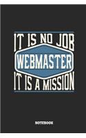 Webmaster Notebook - It Is No Job, It Is a Mission: Lined Notebook to Take Notes at Work. Bullet Journal, To-Do-List or Diary for Men and Women.