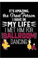 It's Amazing the Great Person I Have in My Life I Met Him for Ballroom Dancing