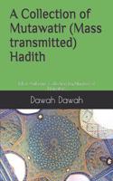 A Collection of Mutawatir (Mass Transmitted) Hadith: Most Authentic 322 Hadiths by Number of Narrators