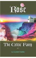 Rose the Celtic Fairy: (17001 Celtic Fairy Volume One)