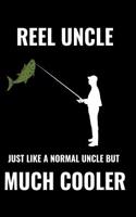 Reel Uncle Just Like a Normal Uncle But Much Cooler: Matte Softcover Notebook Log Book 120 Blank Pages Black White Minimalist Cover Design