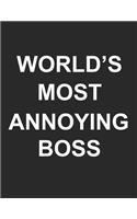 World's Most Annoying Boss Lined Notebook