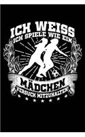 Wie Ein Mädchen -: Notizbuch Für Fußball Fußballspielerin Fußballerin Fußball-Fan Frau