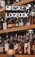 Whiskey Logbook: Write Records of Whiskeys, Projects, Tastings, Equipment, Guides, Reviews and Courses