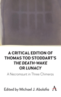 Critical Edition of Thomas Tod Stoddart's 'The Death-Wake' or 'Lunacy'