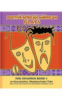 Positive African American Plays For Children Book 3