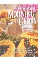 Rocky Mountain Morning Glory: Memorable Breakfast Recipes from the Region's Favorite Bed and Breakfast Inns