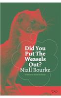 Did You Put the Weasels Out?
