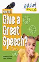 How Do I Give a Great Speech?
