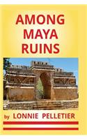 Among Maya Ruins