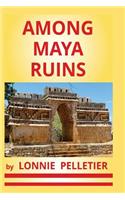 Among Maya Ruins
