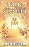 Gold, Frankincense, & Myrrh