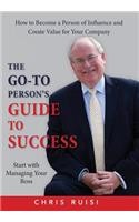 The Go-To Person's Guide to Success