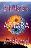 AZTARA, Secrets Revealed
