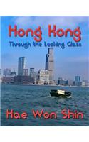 Hong Kong Through the Looking Glass